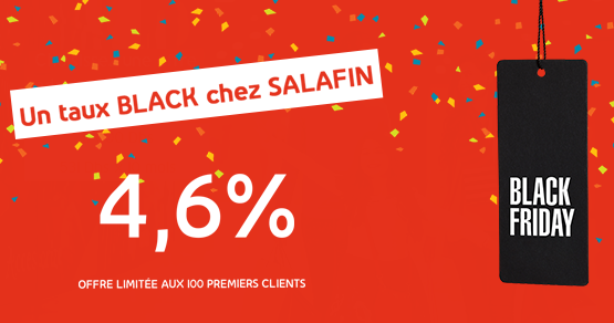 Profitez du Taux Black Friday Salafin pour vos projets